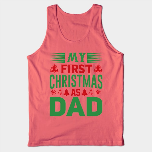 My first Christmas as Dad; father; Dad; gift for new father; gift for new dad; newborn; new dad; new father; Christmas; Xmas; cute; sentimental; male; gift; Tank Top by Be my good time
